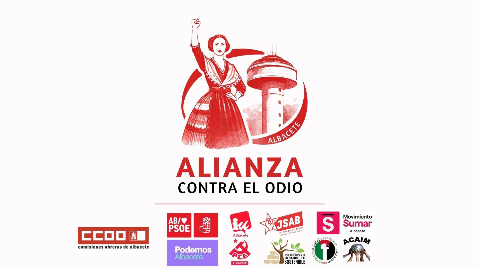 Logo de la plataforma Alianza contra el odio. Representa una manchega con el puño en alto y detrás se ve el característico "depósito del agua" de albacete. Al pie de la imagen se ven lo logotipos de los paritidos y asociaciones constituyentes: CCOO, PSOE IU, Podemos, PCE, JSAB y Asociación para el desarrollo sostenible de Albacete, Movimiento Sumar, ACAIM, Allbacete por Palestina