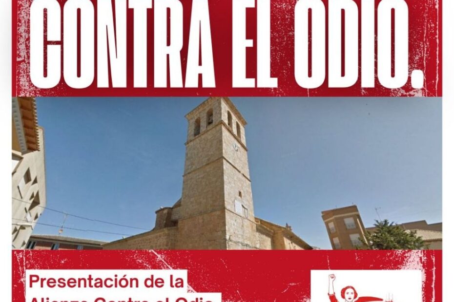 Cartel del acto Villamalea contra el odio. Sobre una imagen de la iglesia de Villamalea con los datos de convocatoria del acto de presentación de la plataforma Alianza contra el odio, el jueves 21 de mayo a las 20 horas en la sala de juntas de Caja Rural